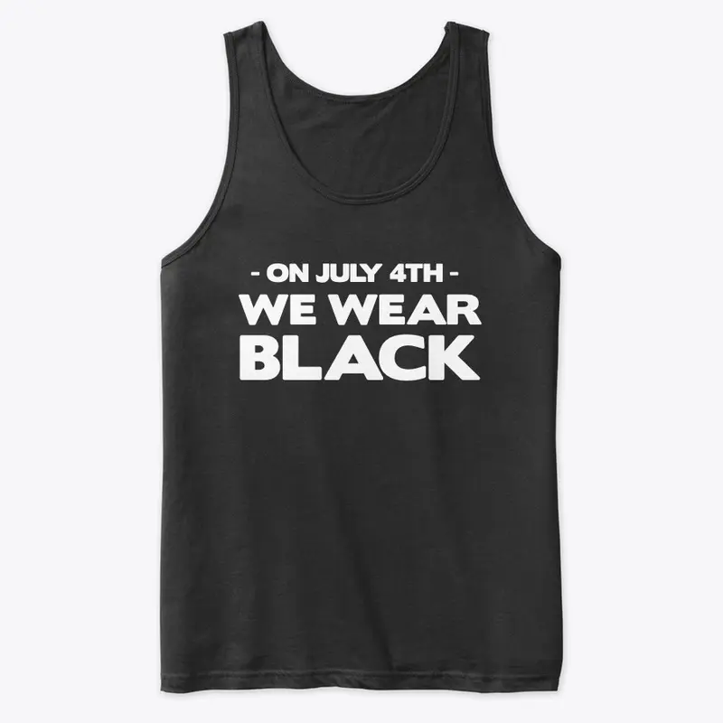 #OnJuly4thWeWearBlack